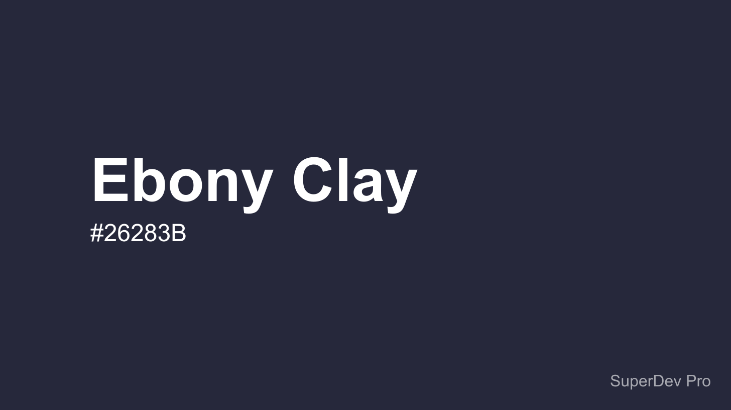 Ebony Clay Color (#26283B) - Hex Code, RGB, HSL & Tailwind CSS