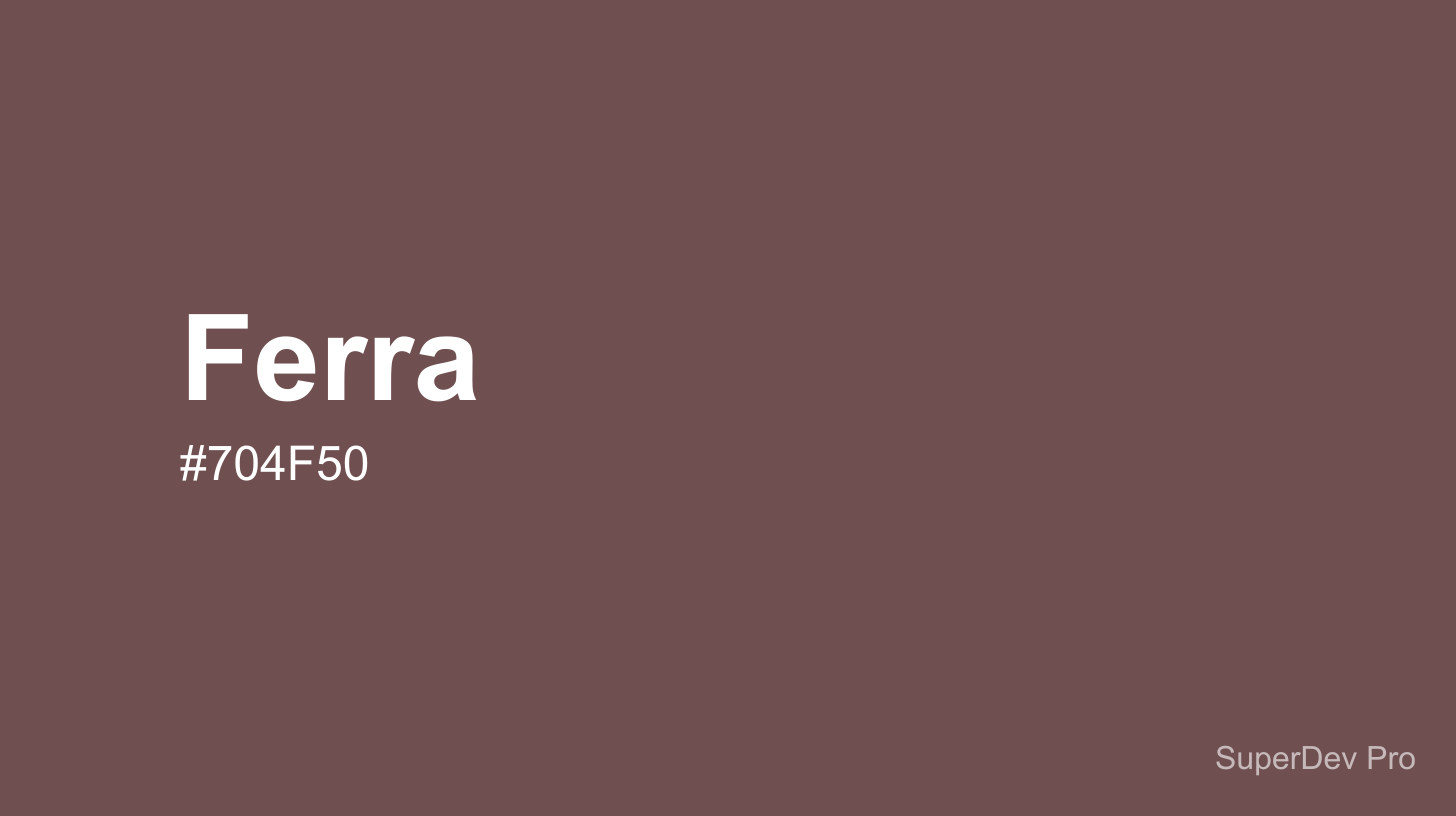 Ferra (#704F50) - Hex Color Code, RGB, HSL, CMYK