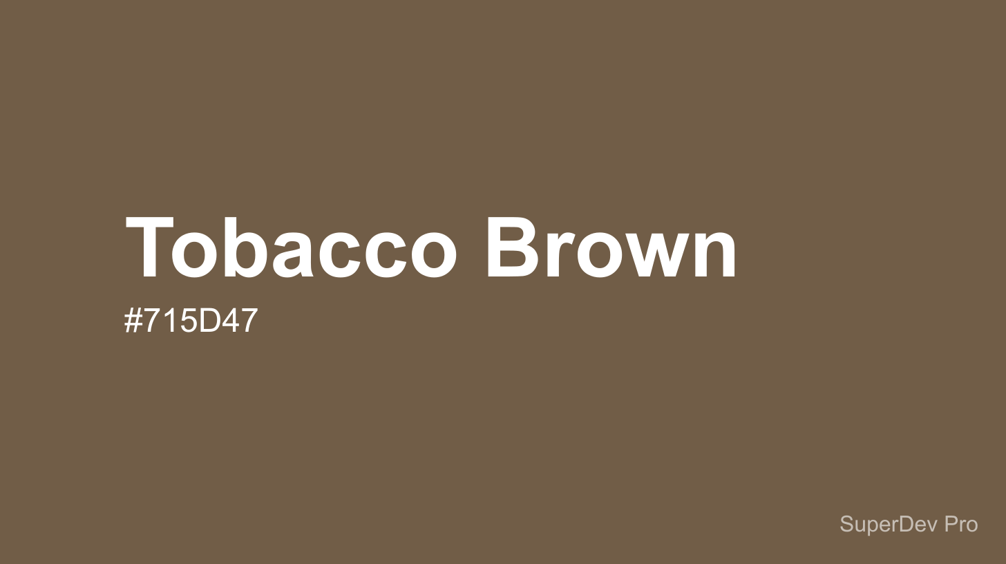 Tobacco Brown Color (#715D47)
